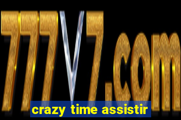 crazy time assistir